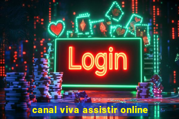 canal viva assistir online